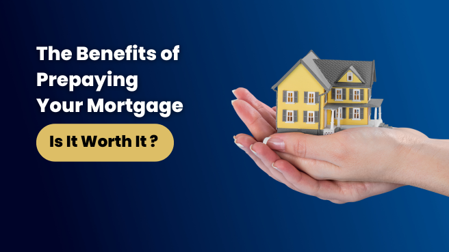 The Benefits of Prepaying Your Mortgage: Is It Worth It?